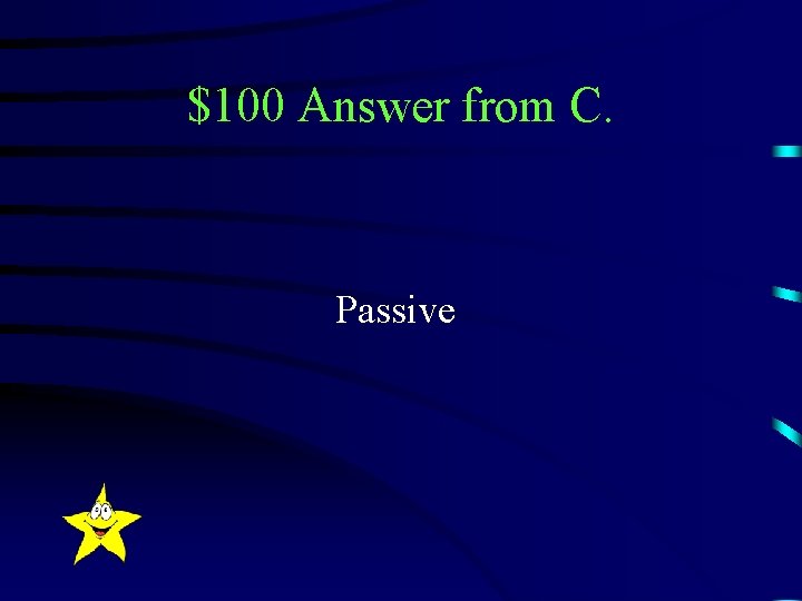 $100 Answer from C. Passive 