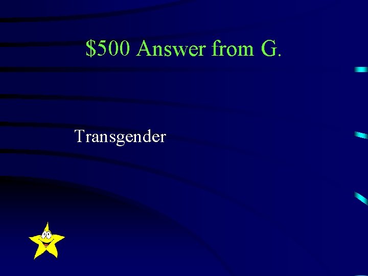 $500 Answer from G. Transgender 