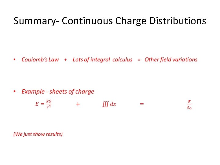 Summary- Continuous Charge Distributions • 