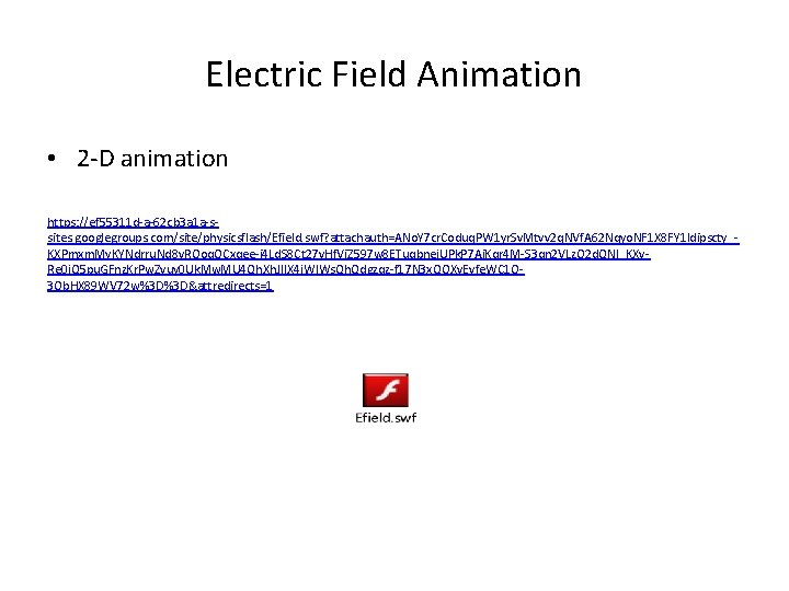 Electric Field Animation • 2 -D animation https: //ef 55311 d-a-62 cb 3 a