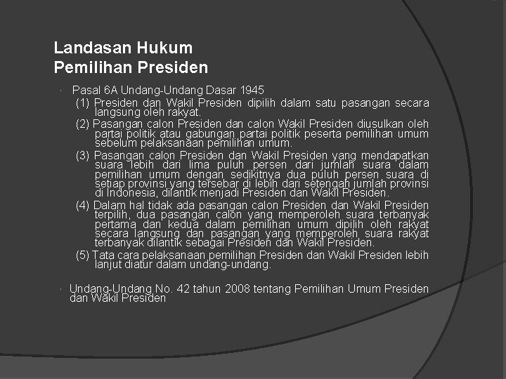 Landasan Hukum Pemilihan Presiden Pasal 6 A Undang Dasar 1945 (1) Presiden dan Wakil