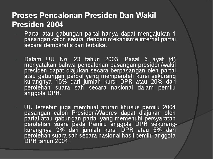 Proses Pencalonan Presiden Dan Wakil Presiden 2004 Partai atau gabungan partai hanya dapat mengajukan
