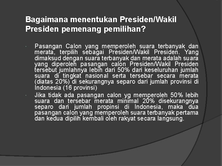 Bagaimana menentukan Presiden/Wakil Presiden pemenang pemilihan? Pasangan Calon yang memperoleh suara terbanyak dan merata,