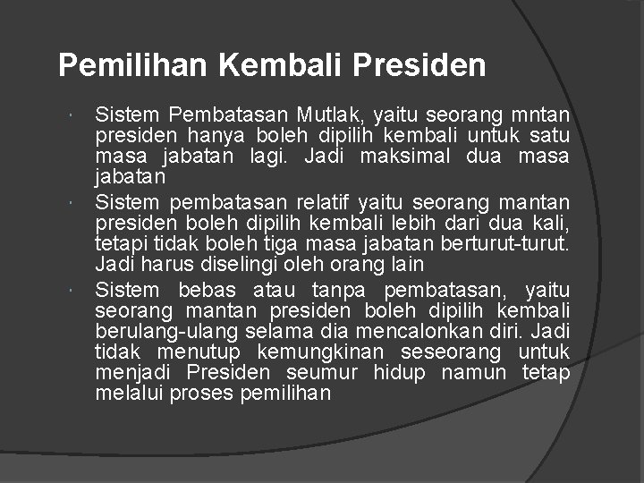 Pemilihan Kembali Presiden Sistem Pembatasan Mutlak, yaitu seorang mntan presiden hanya boleh dipilih kembali