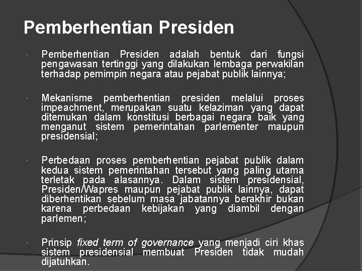 Pemberhentian Presiden adalah bentuk dari fungsi pengawasan tertinggi yang dilakukan lembaga perwakilan terhadap pemimpin