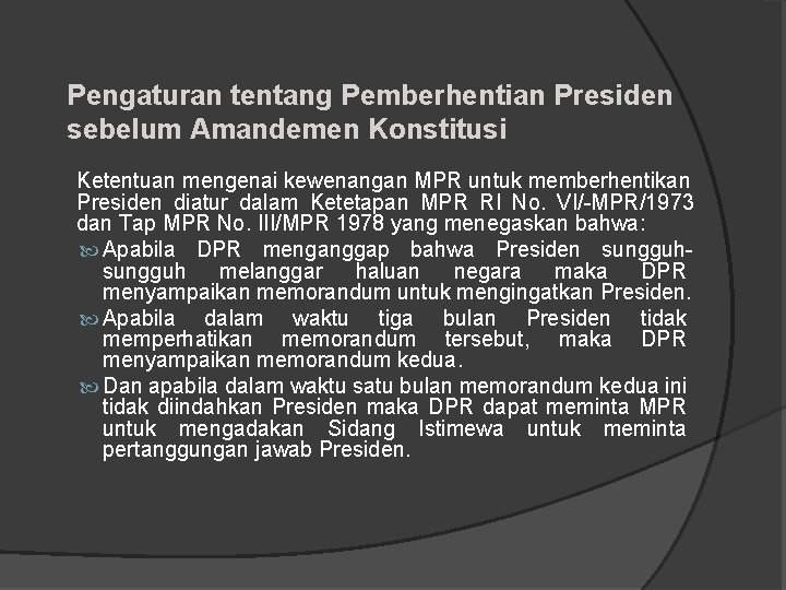 Pengaturan tentang Pemberhentian Presiden sebelum Amandemen Konstitusi Ketentuan mengenai kewenangan MPR untuk memberhentikan Presiden