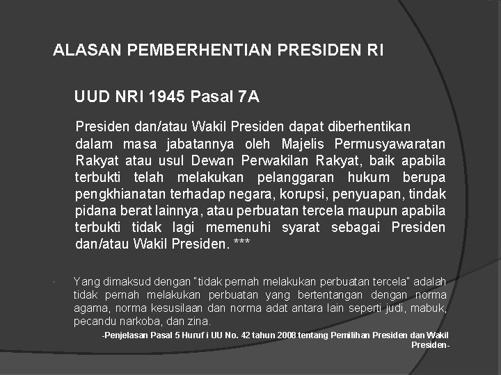 ALASAN PEMBERHENTIAN PRESIDEN RI UUD NRI 1945 Pasal 7 A Presiden dan/atau Wakil Presiden