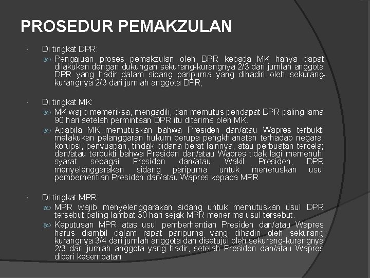 PROSEDUR PEMAKZULAN Di tingkat DPR: Pengajuan proses pemakzulan oleh DPR kepada MK hanya dapat