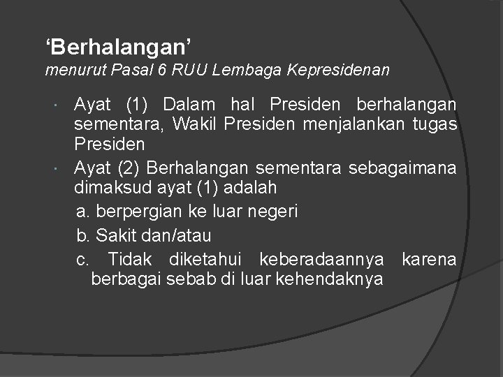 ‘Berhalangan’ menurut Pasal 6 RUU Lembaga Kepresidenan Ayat (1) Dalam hal Presiden berhalangan sementara,