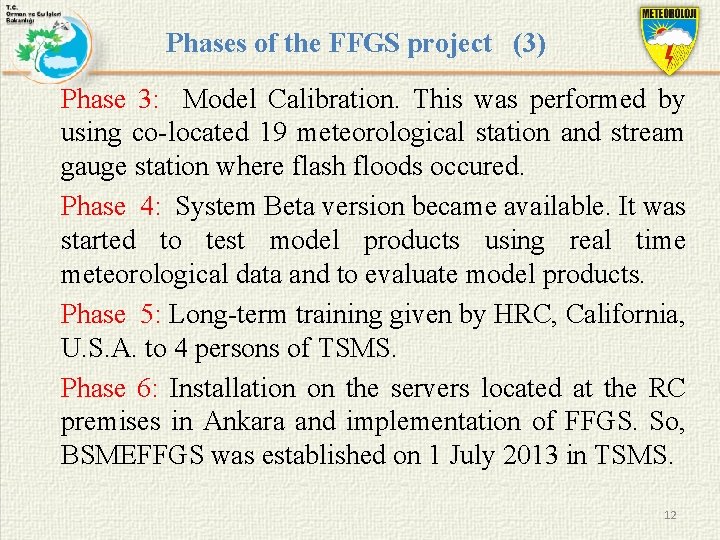 Phases of the FFGS project (3) Phase 3: Model Calibration. This was performed by