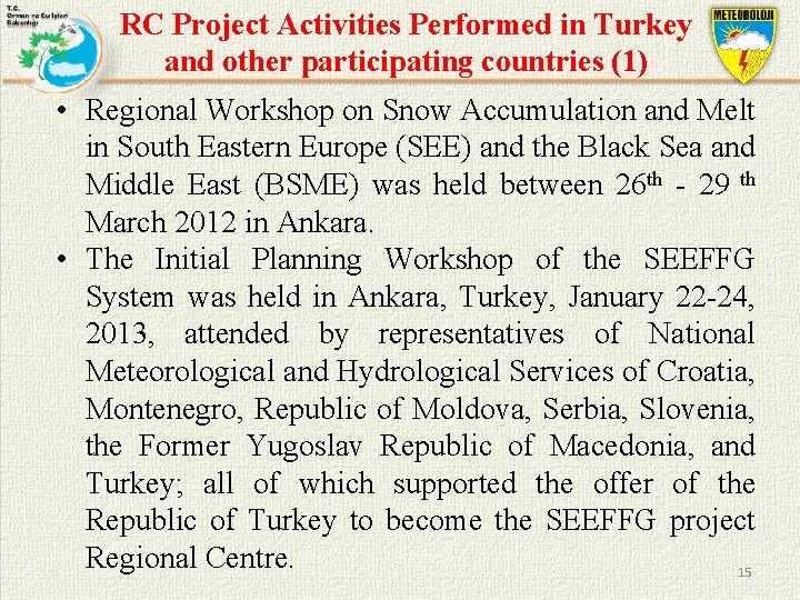 RC Project Activities Performed in Turkey and other participating countries (1) • Regional Workshop