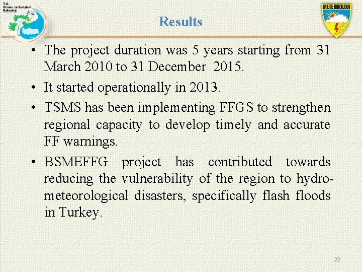 Results • The project duration was 5 years starting from 31 March 2010 to