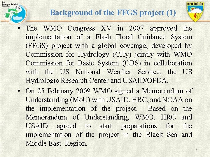 Background of the FFGS project (1) • The WMO Congress XV in 2007 approved