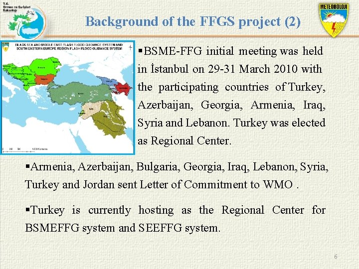 Background of the FFGS project (2) §BSME-FFG initial meeting was held in İstanbul on