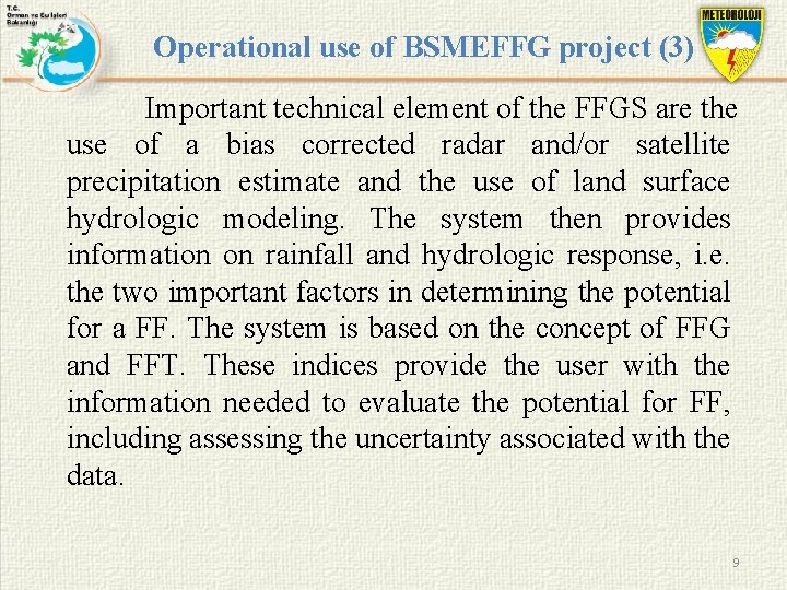 Operational use of BSMEFFG project (3) Important technical element of the FFGS are the