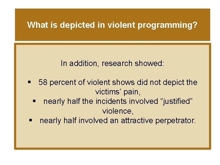 What is depicted in violent programming? In addition, research showed: § 58 percent of