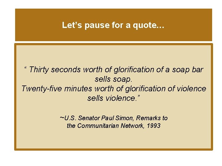 Let’s pause for a quote… “ Thirty seconds worth of glorification of a soap