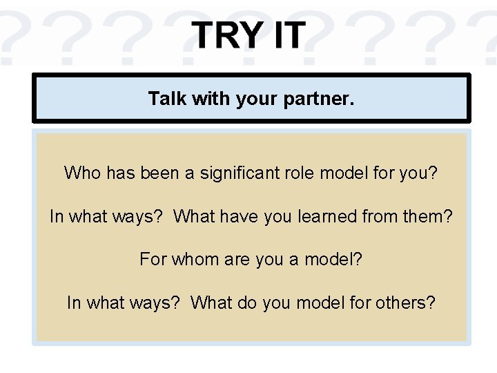 Talk with your partner. Who has been a significant role model for you? In