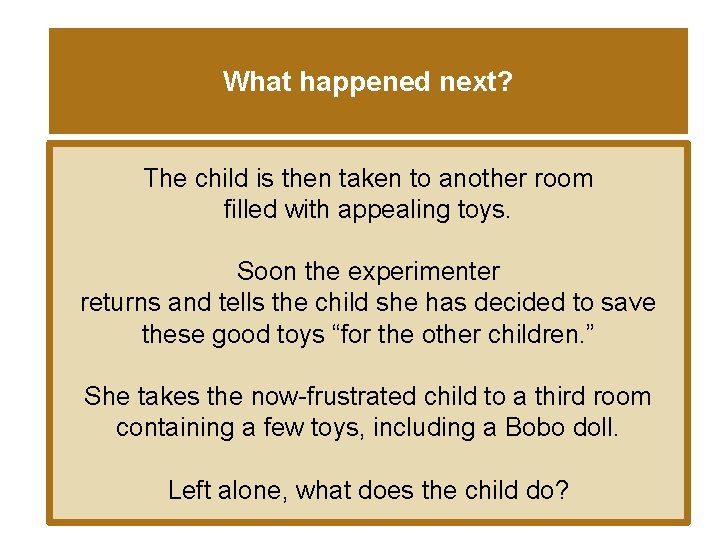 What happened next? The child is then taken to another room filled with appealing