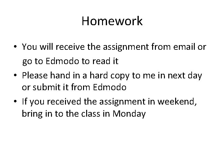 Homework • You will receive the assignment from email or go to Edmodo to