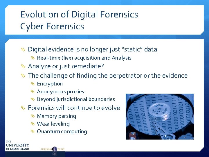 Evolution of Digital Forensics Cyber Forensics Digital evidence is no longer just “static” data