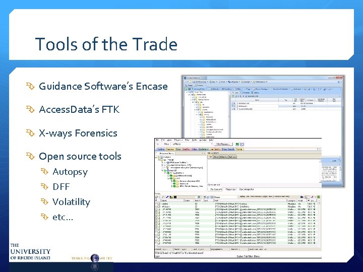 Tools of the Trade Guidance Software’s Encase Access. Data’s FTK X-ways Forensics Open source
