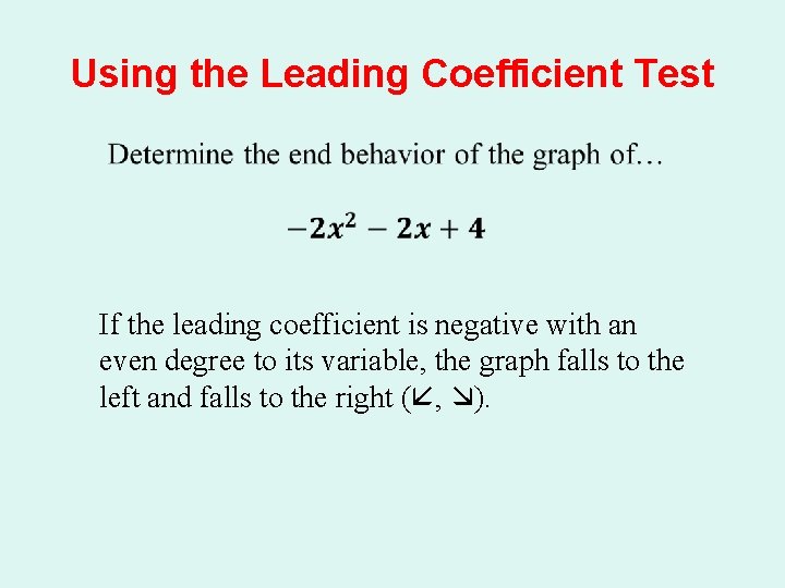 Using the Leading Coefficient Test If the leading coefficient is negative with an even