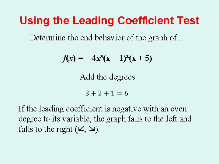 Using the Leading Coefficient Test Determine the end behavior of the graph of… f(x)