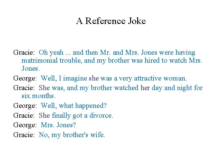 A Reference Joke Gracie: Oh yeah. . . and then Mr. and Mrs. Jones