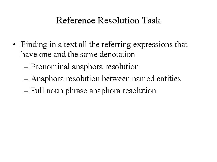Reference Resolution Task • Finding in a text all the referring expressions that have