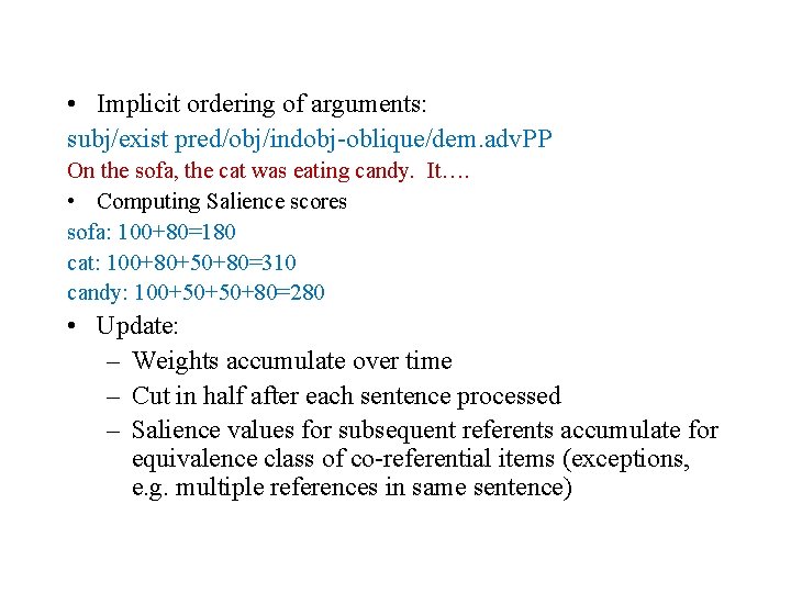  • Implicit ordering of arguments: subj/exist pred/obj/indobj-oblique/dem. adv. PP On the sofa, the