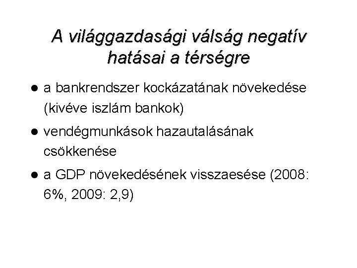 A világgazdasági válság negatív hatásai a térségre l a bankrendszer kockázatának növekedése (kivéve iszlám