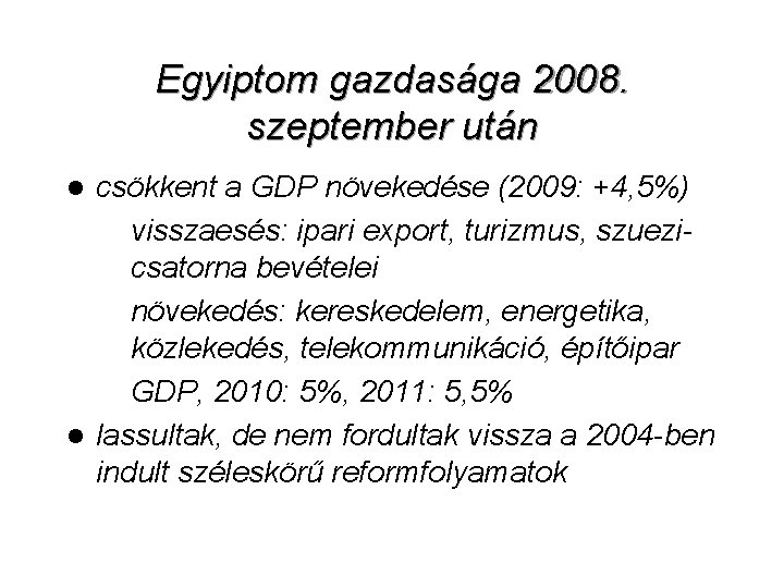 Egyiptom gazdasága 2008. szeptember után csökkent a GDP növekedése (2009: +4, 5%) – visszaesés: