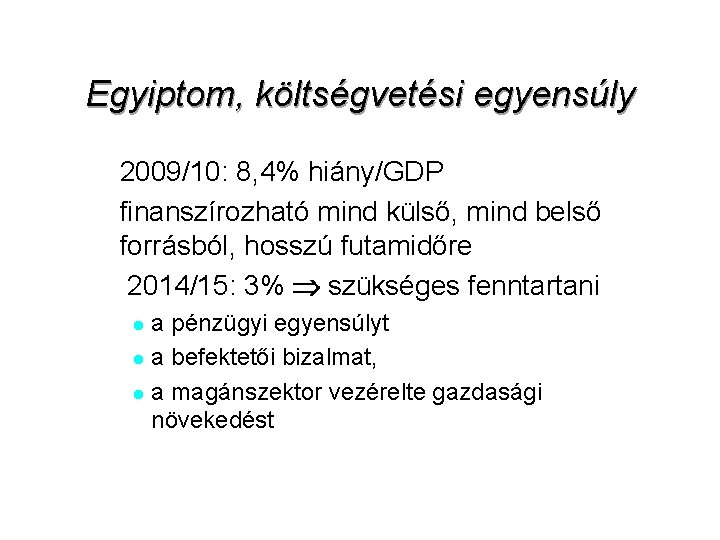 Egyiptom, költségvetési egyensúly – 2009/10: 8, 4% hiány/GDP finanszírozható mind külső, mind belső forrásból,