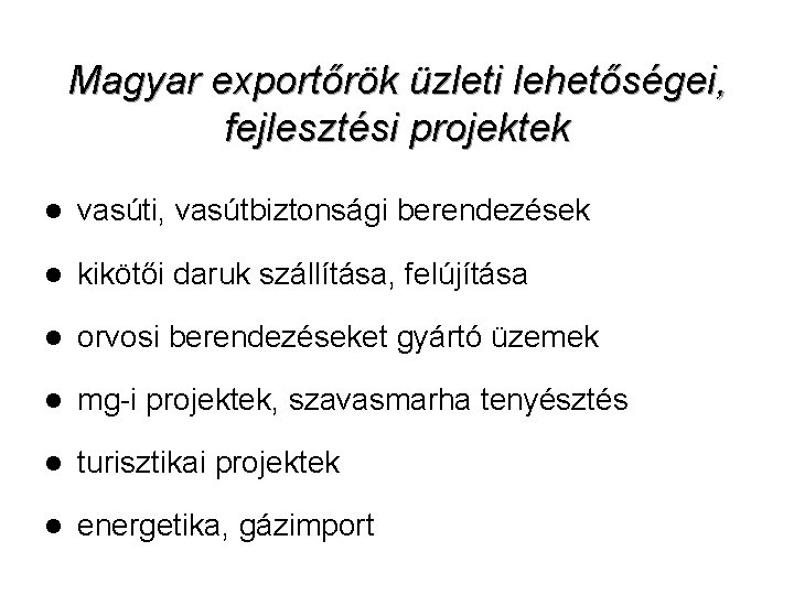 Magyar exportőrök üzleti lehetőségei, fejlesztési projektek l vasúti, vasútbiztonsági berendezések l kikötői daruk szállítása,