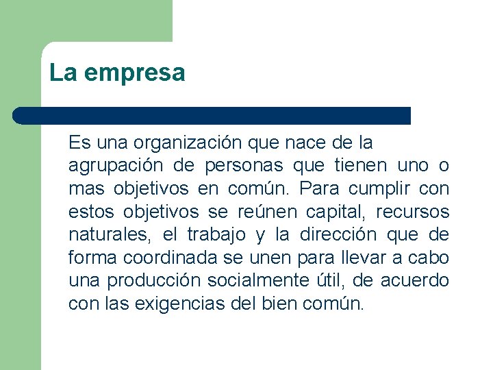 La empresa Es una organización que nace de la agrupación de personas que tienen