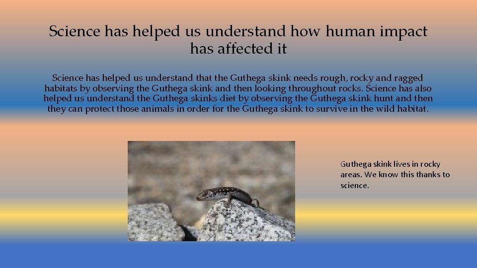 Science has helped us understand how human impact has affected it Science has helped