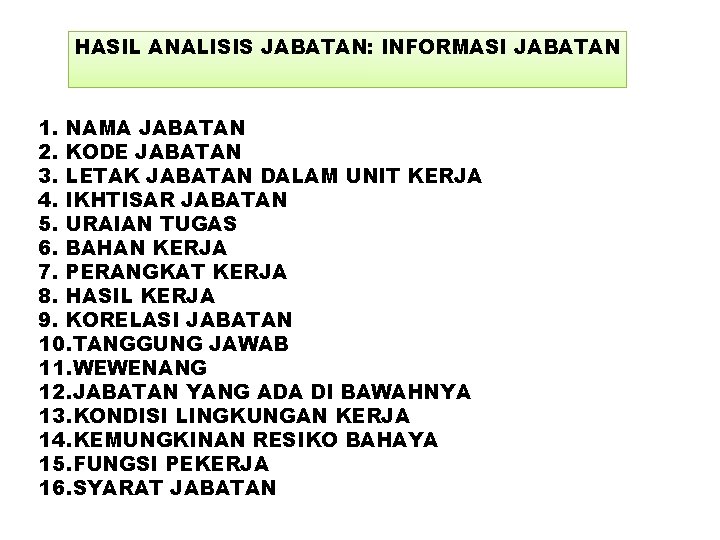 HASIL ANALISIS JABATAN: INFORMASI JABATAN 1. NAMA JABATAN 2. KODE JABATAN 3. LETAK JABATAN