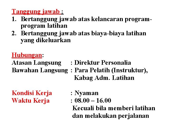 Tanggung jawab : 1. Bertanggung jawab atas kelancaran program latihan 2. Bertanggung jawab atas