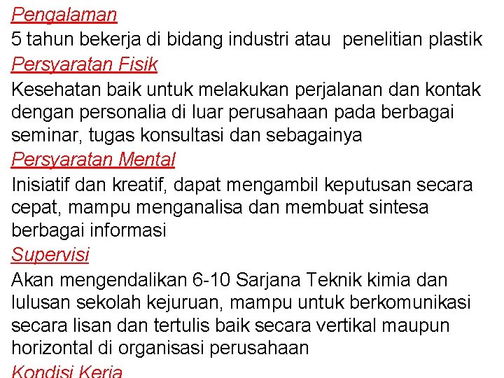 Pengalaman 5 tahun bekerja di bidang industri atau penelitian plastik Persyaratan Fisik Kesehatan baik