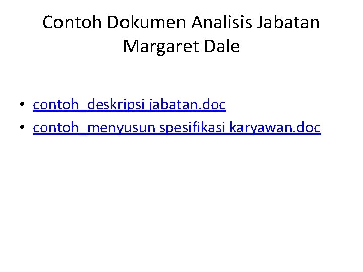 Contoh Dokumen Analisis Jabatan Margaret Dale • contoh_deskripsi jabatan. doc • contoh_menyusun spesifikasi karyawan.