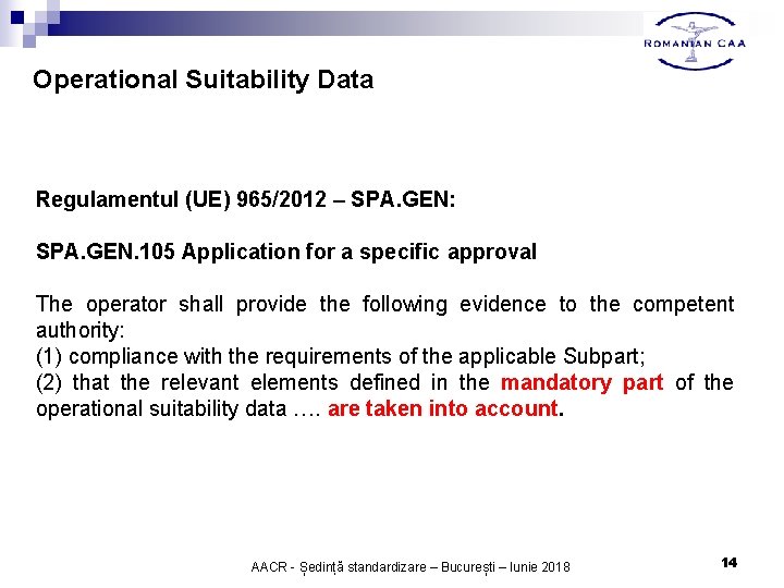 Operational Suitability Data Regulamentul (UE) 965/2012 – SPA. GEN: SPA. GEN. 105 Application for