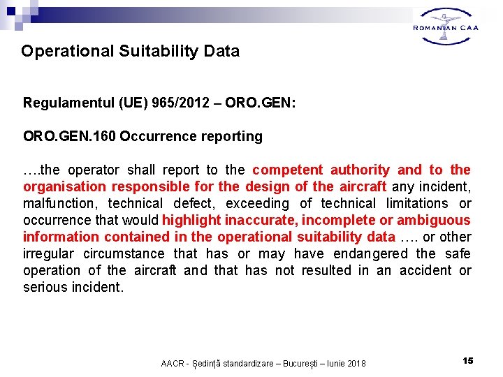 Operational Suitability Data Regulamentul (UE) 965/2012 – ORO. GEN: ORO. GEN. 160 Occurrence reporting