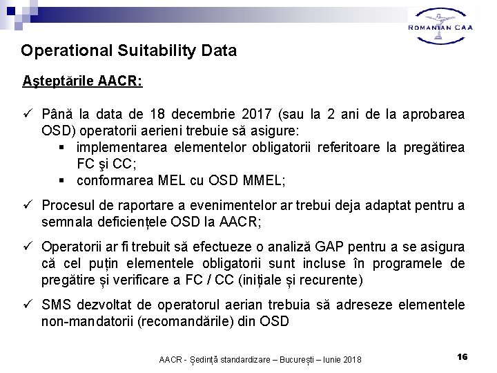 Operational Suitability Data Aşteptările AACR: ü Până la data de 18 decembrie 2017 (sau