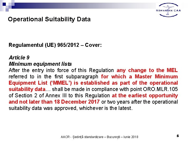 Operational Suitability Data Regulamentul (UE) 965/2012 – Cover: Article 9 Minimum equipment lists After