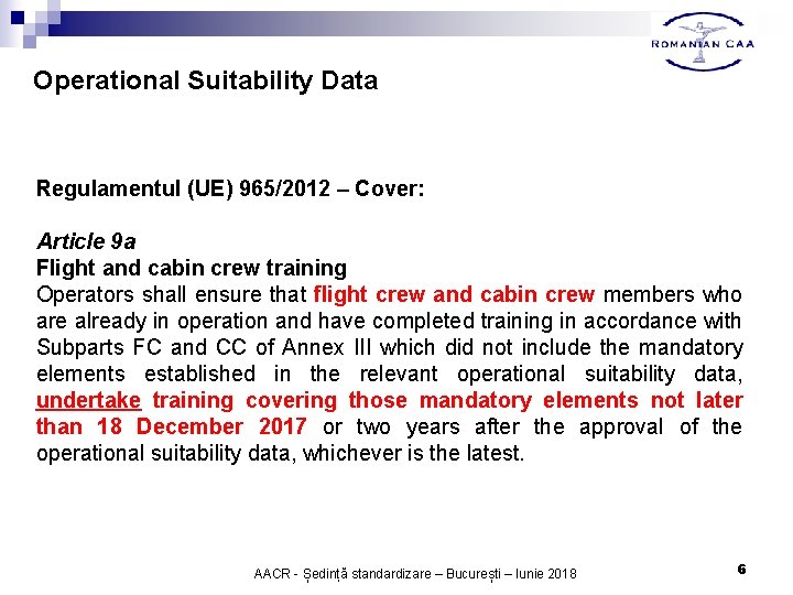 Operational Suitability Data Regulamentul (UE) 965/2012 – Cover: Article 9 a Flight and cabin