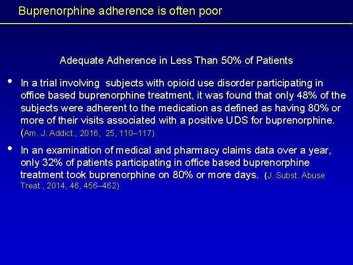 Buprenorphine adherence is often poor Adequate Adherence in Less Than 50% of Patients •