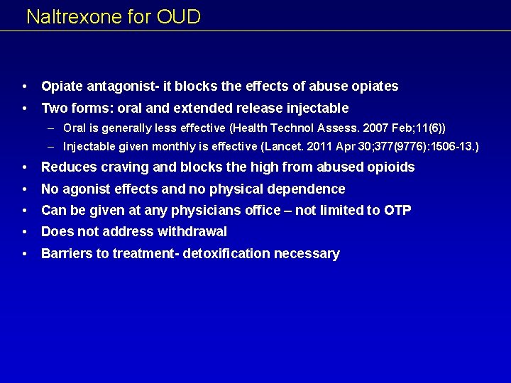 Naltrexone for OUD • Opiate antagonist- it blocks the effects of abuse opiates •