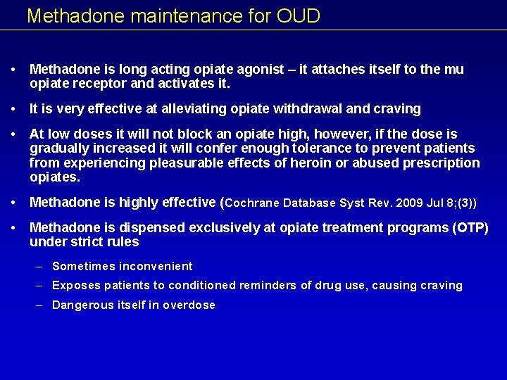Methadone maintenance for OUD • Methadone is long acting opiate agonist – it attaches