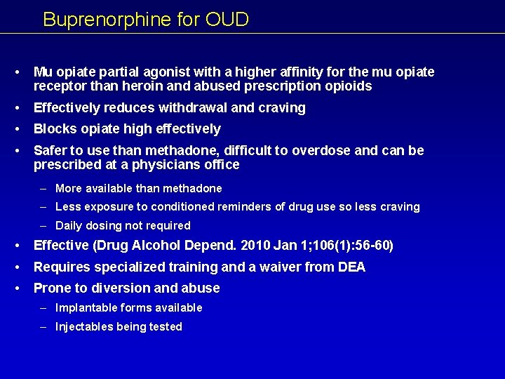 Buprenorphine for OUD • Mu opiate partial agonist with a higher affinity for the
